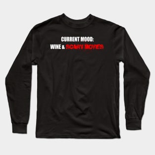 Current Mood: Wine & Scary Movies Long Sleeve T-Shirt